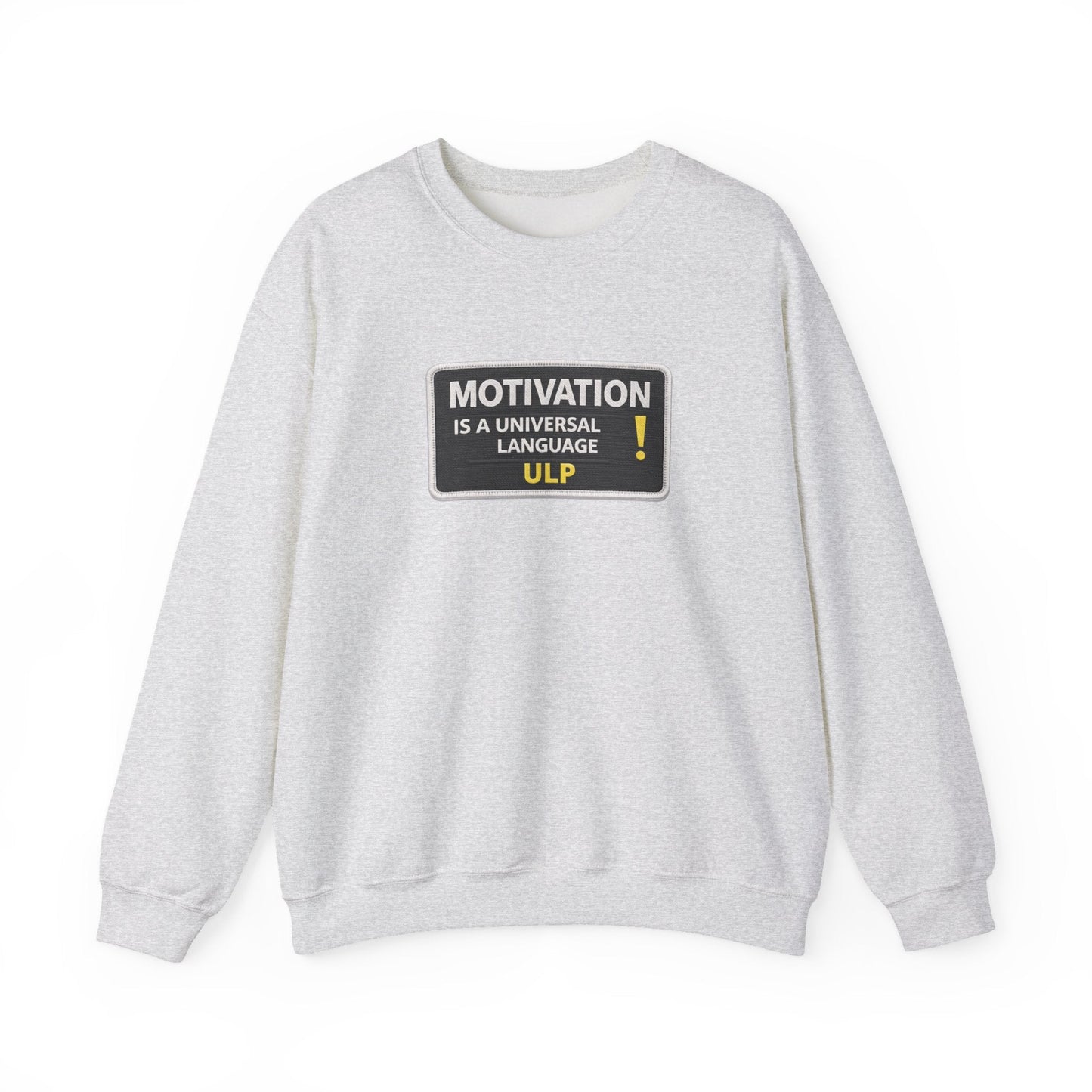 Crewneck Sweatshirt — "Motivation Is a Universal Language" Inspirational Pullover