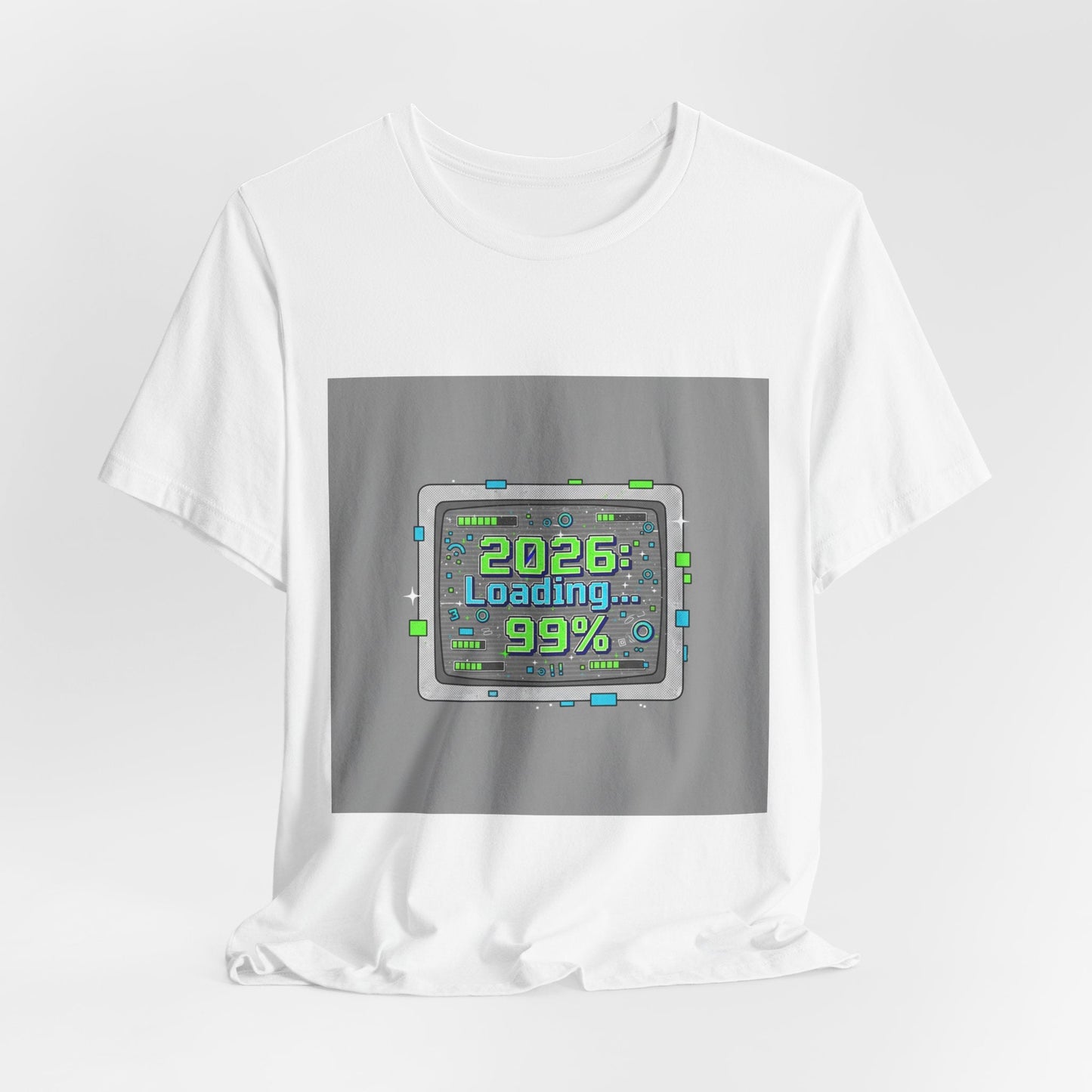 2026 Loading 99% Loading Bar Tee | NYE meme countdown graphic tee