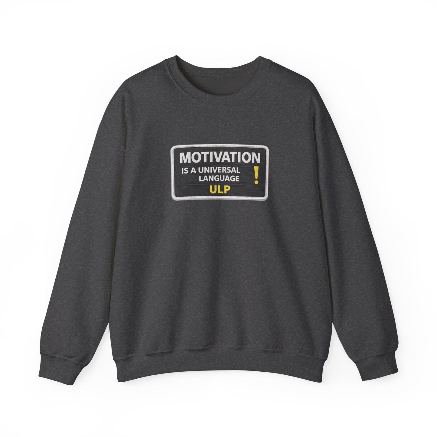 Crewneck Sweatshirt — "Motivation Is a Universal Language" Inspirational Pullover