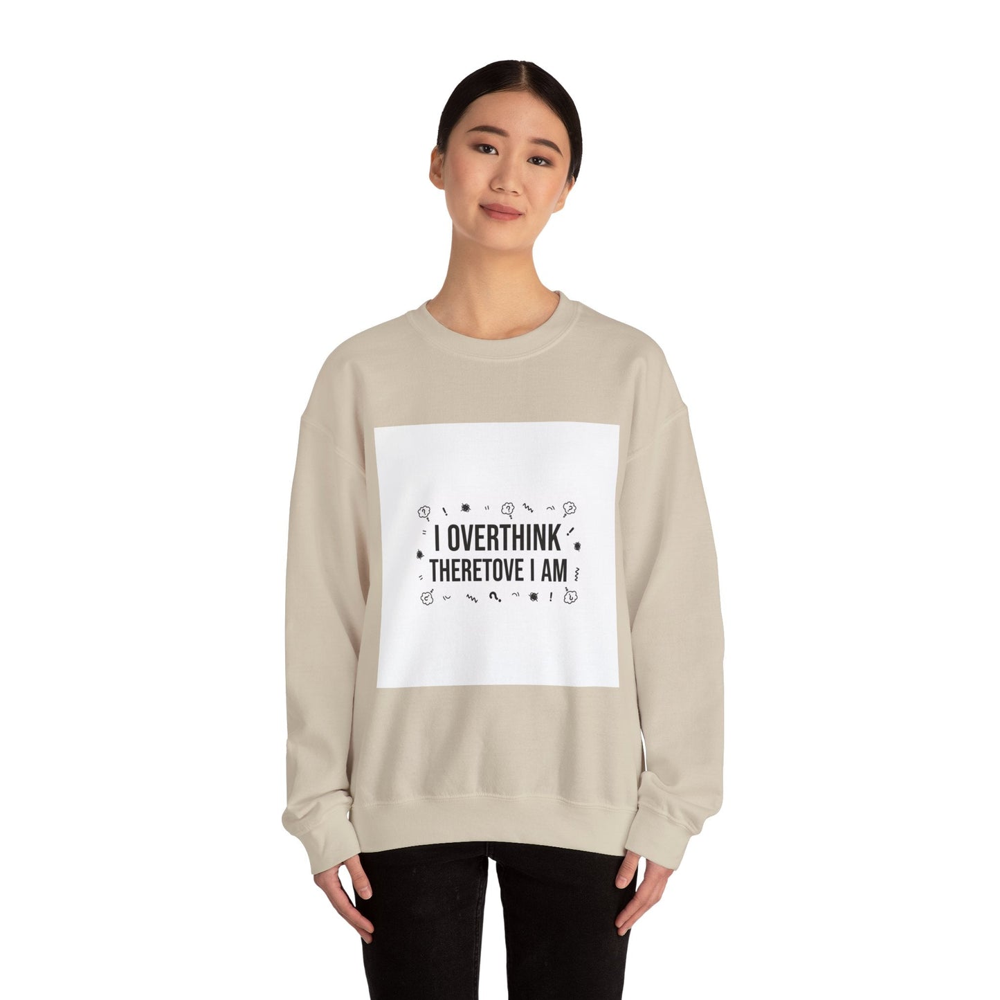 I Overthink Therefore I Am Sweatshirt | Sarcastic Quote, Self-Deprecating Humor