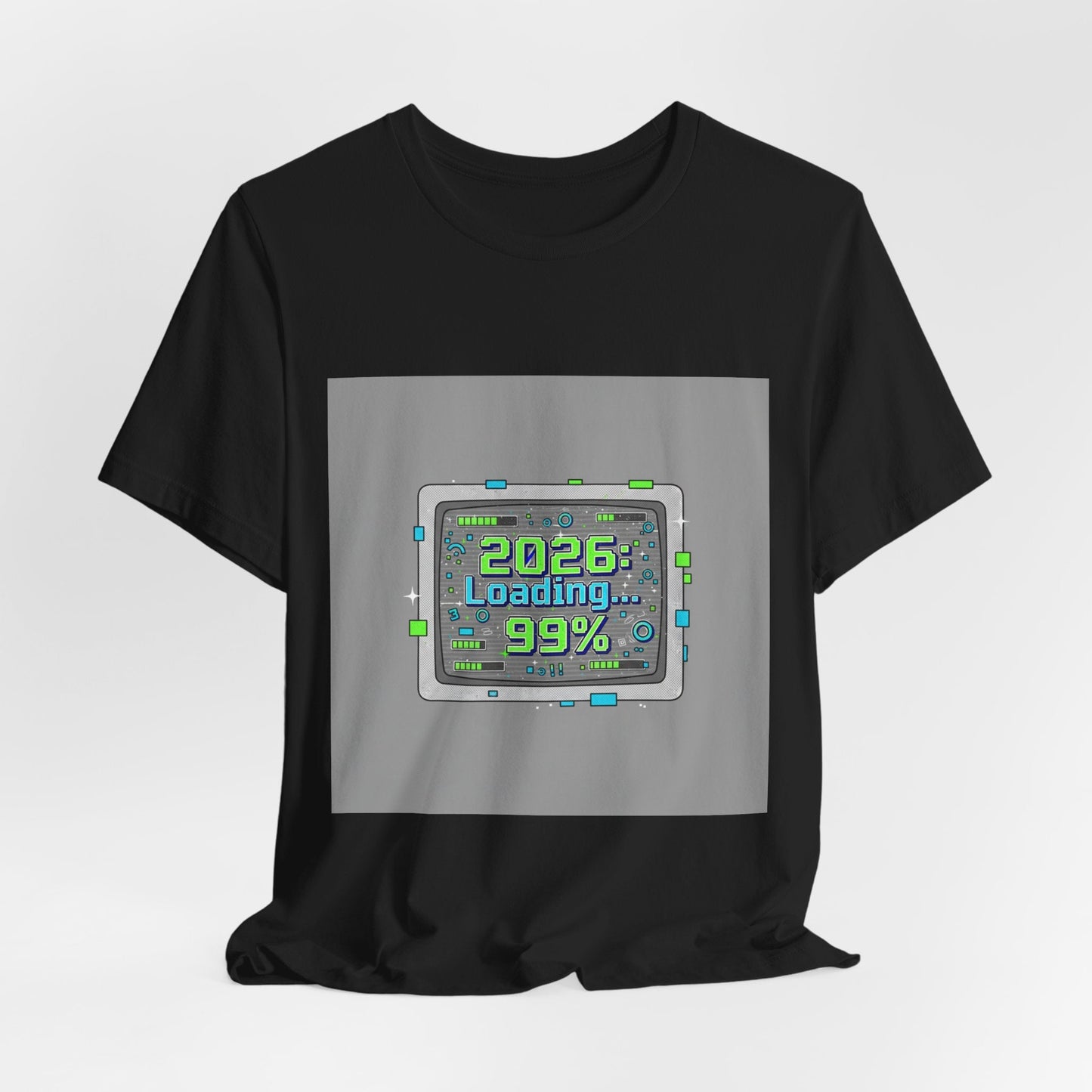 2026 Loading 99% Loading Bar Tee | NYE meme countdown graphic tee