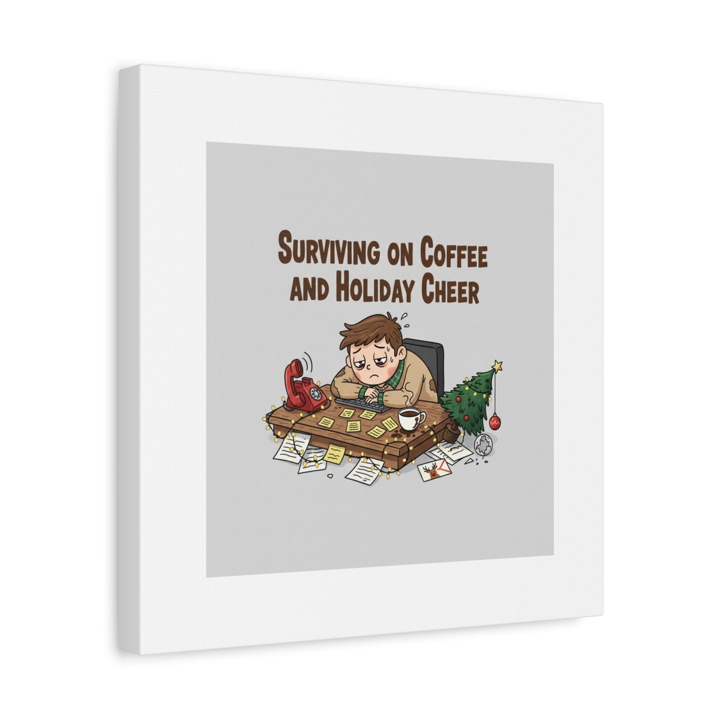 Surviving on Coffee and Holiday Cheer Canvas | Holiday Burnout, Festive But Tired
