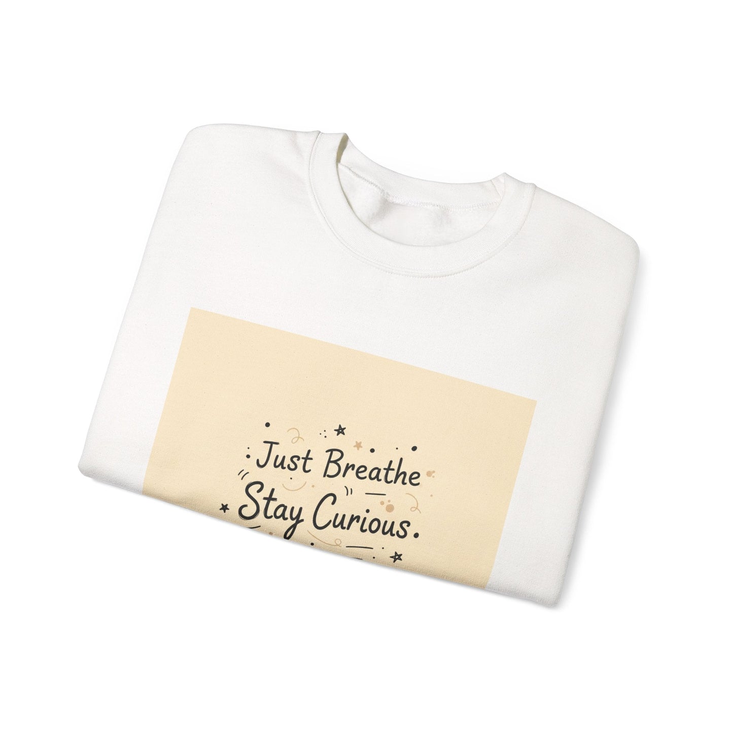 Just Breathe Stay Curious Create Joy Sweatshirt | Messy Handwritten Typography, Doodle Text Design