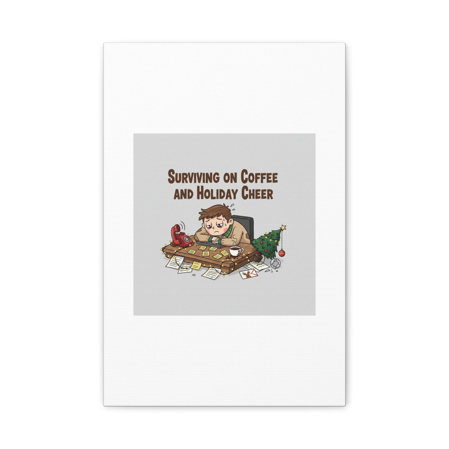 Surviving on Coffee and Holiday Cheer Canvas | Holiday Burnout, Festive But Tired