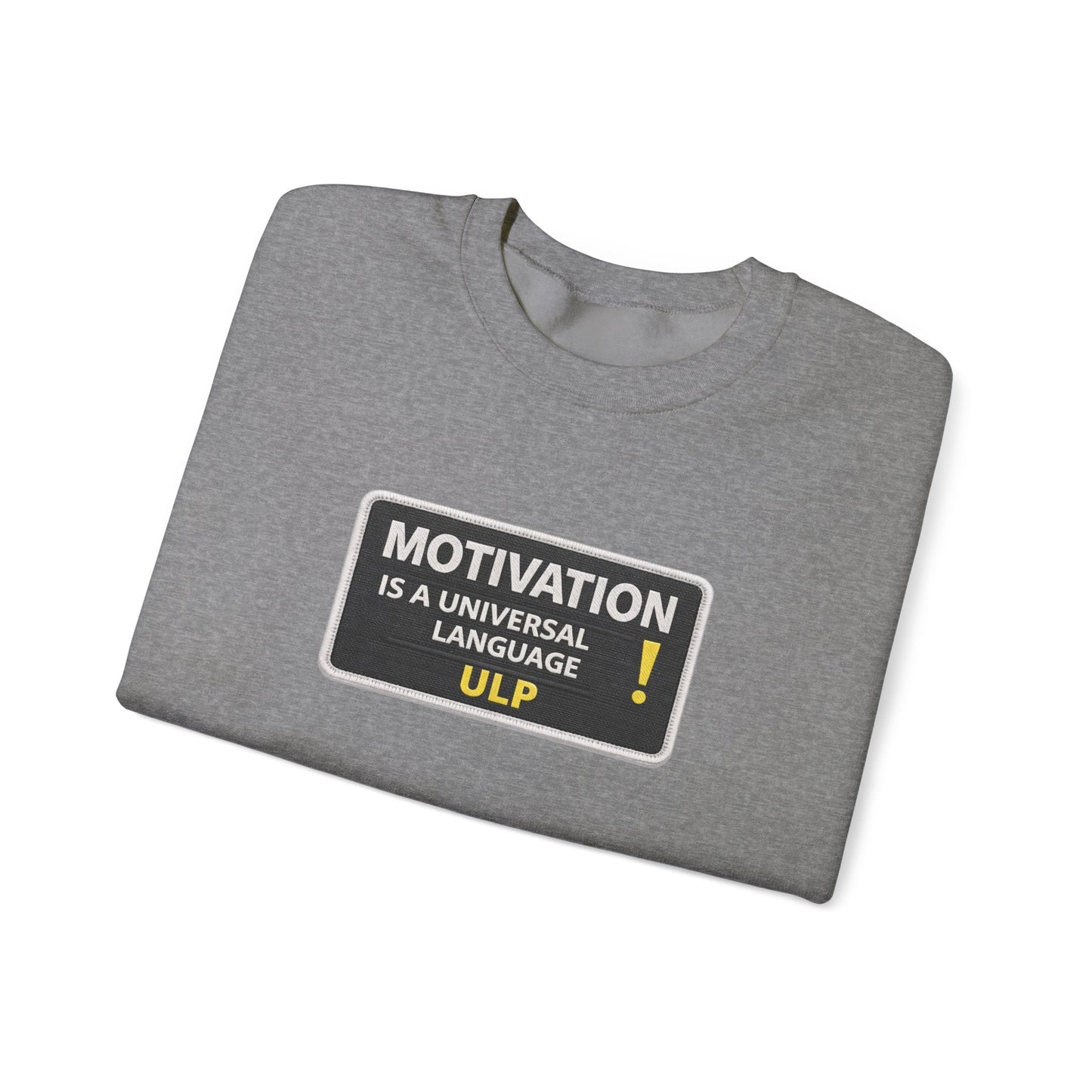 Crewneck Sweatshirt — "Motivation Is a Universal Language" Inspirational Pullover