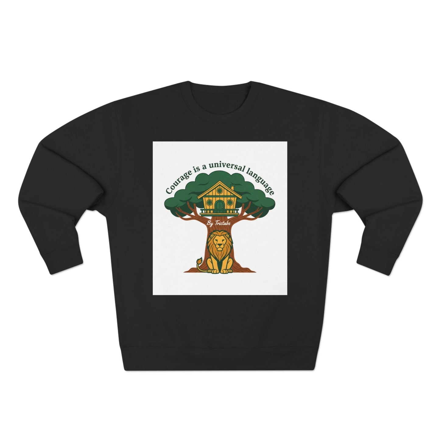 Curage Is a Universal Language Crewneck Sweatshirt — Teistan’s Tree House Back Patch
