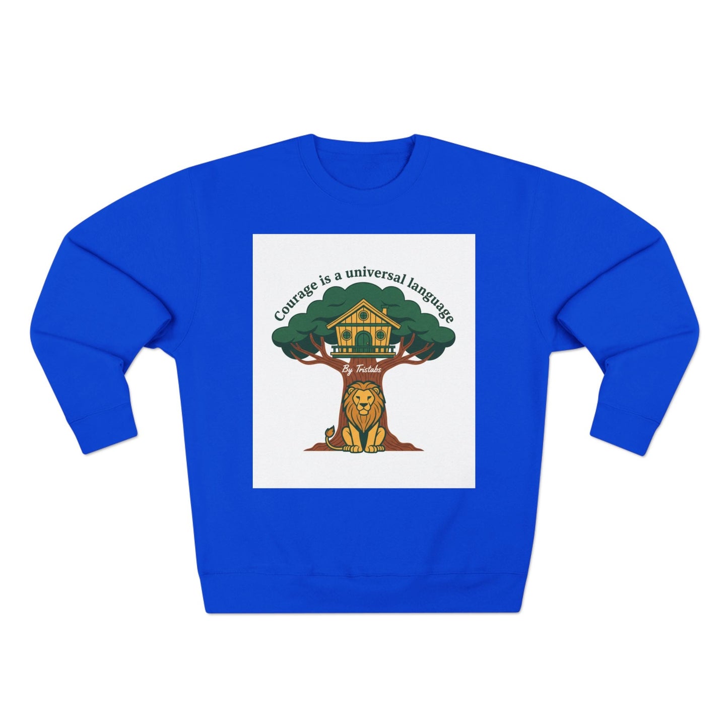 Curage Is a Universal Language Crewneck Sweatshirt — Teistan’s Tree House Back Patch