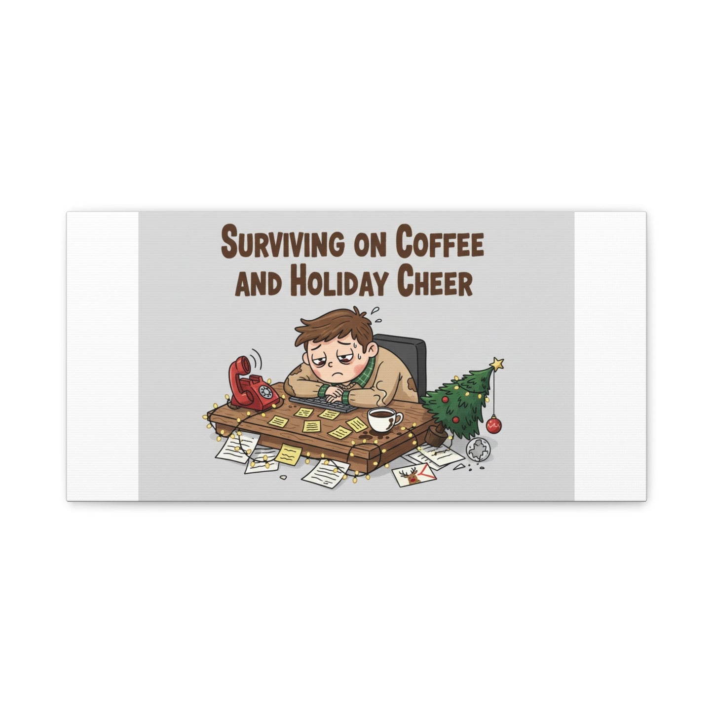 Surviving on Coffee and Holiday Cheer Canvas | Holiday Burnout, Festive But Tired