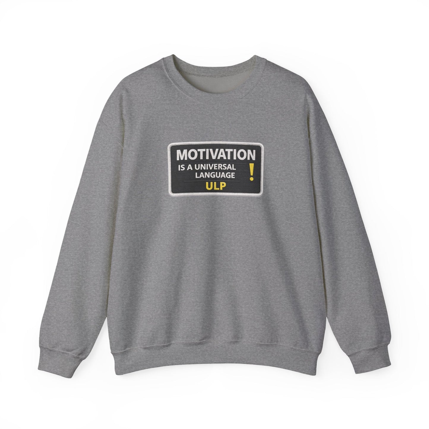 Crewneck Sweatshirt — "Motivation Is a Universal Language" Inspirational Pullover